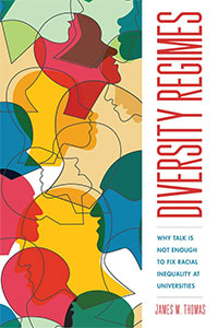 Diversity regimes : why talk is not enough to fix racial inequality at universities